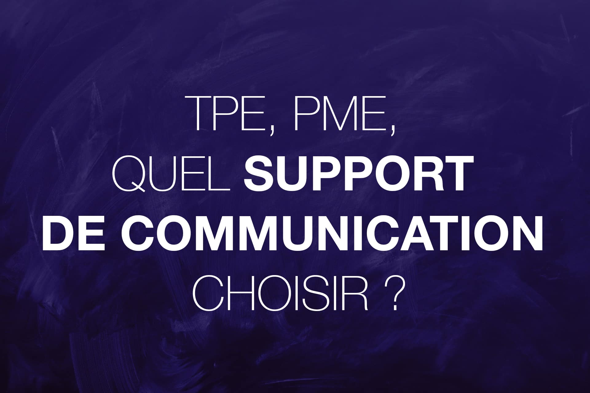 tpe pme, quel support de communication choisir ?