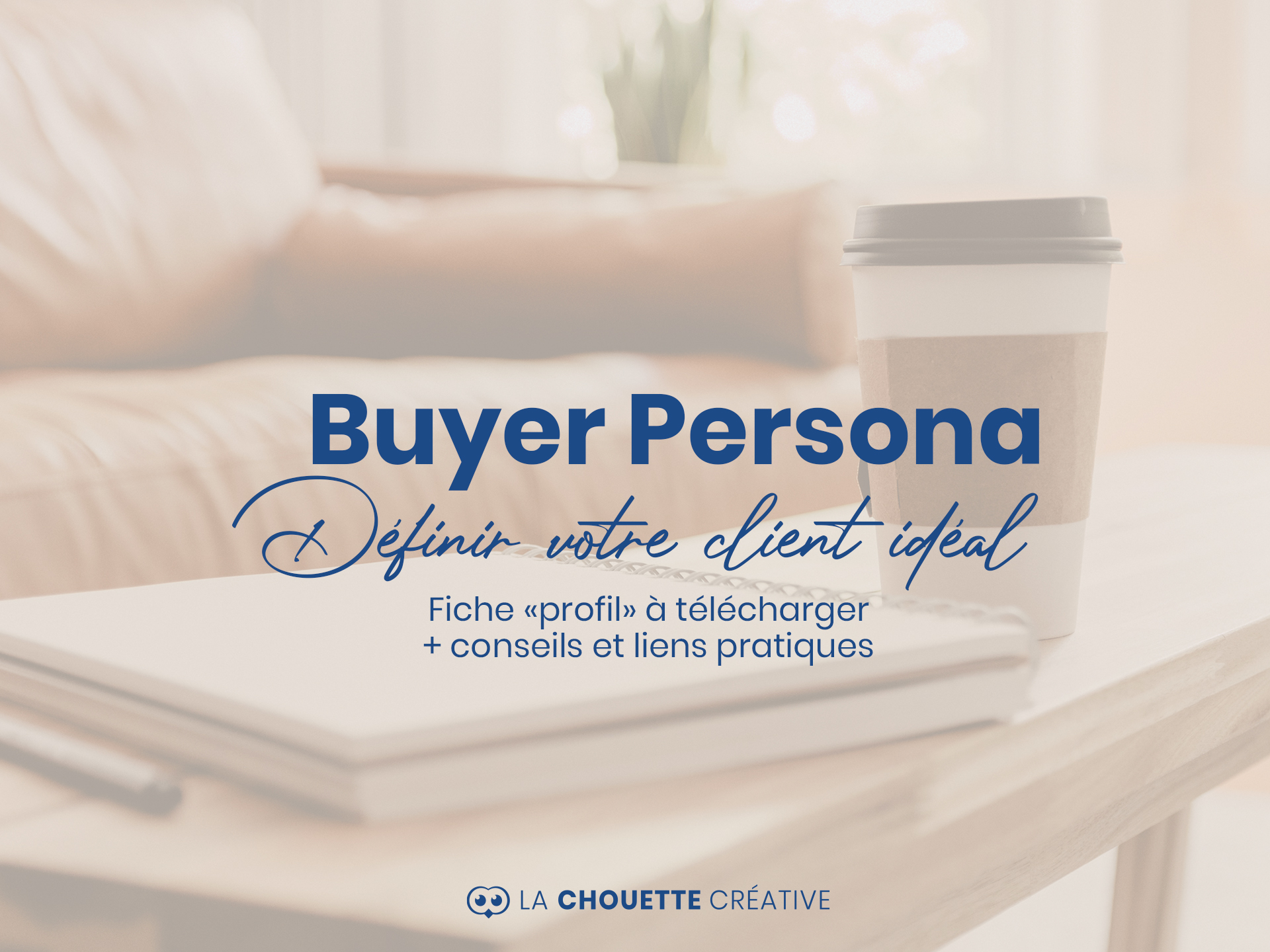 Buyer persona : définir votre client idéal