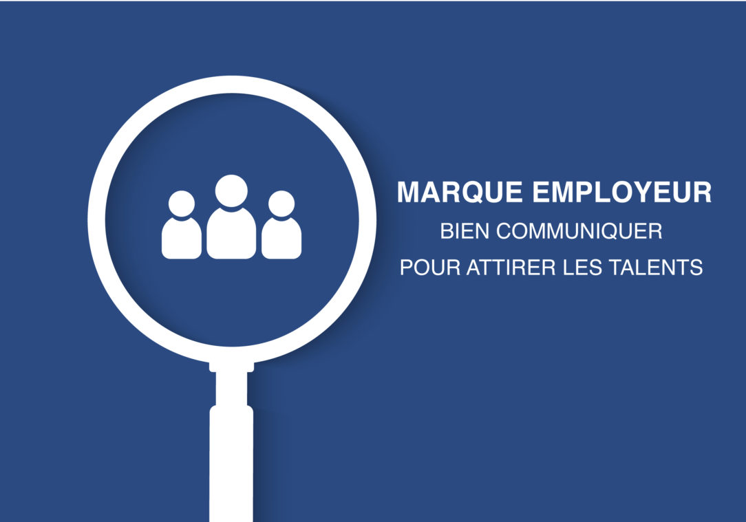 Marque employeur : Bien communiquer pour attirer les talents. Comment utiliser les actions de communication pour attirer les bons profils. 